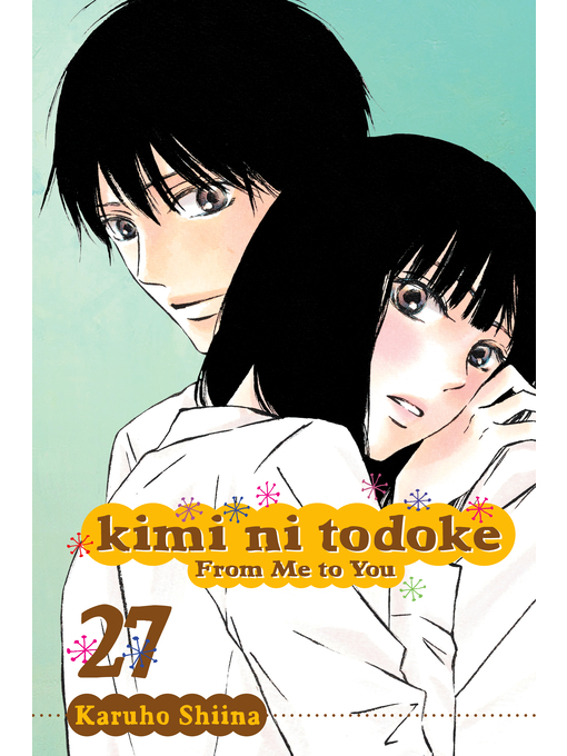 Title details for Kimi ni Todoke: From Me to You, Volume 27 by Karuho Shiina - Available